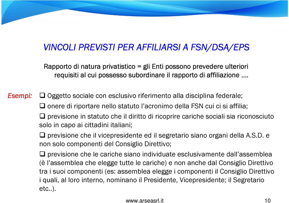 cariche sociali sia riconosciuto solo in capo ai cittadini italiani; previsione che il vicepresidente ed il segretario siano organi della A.S.D.