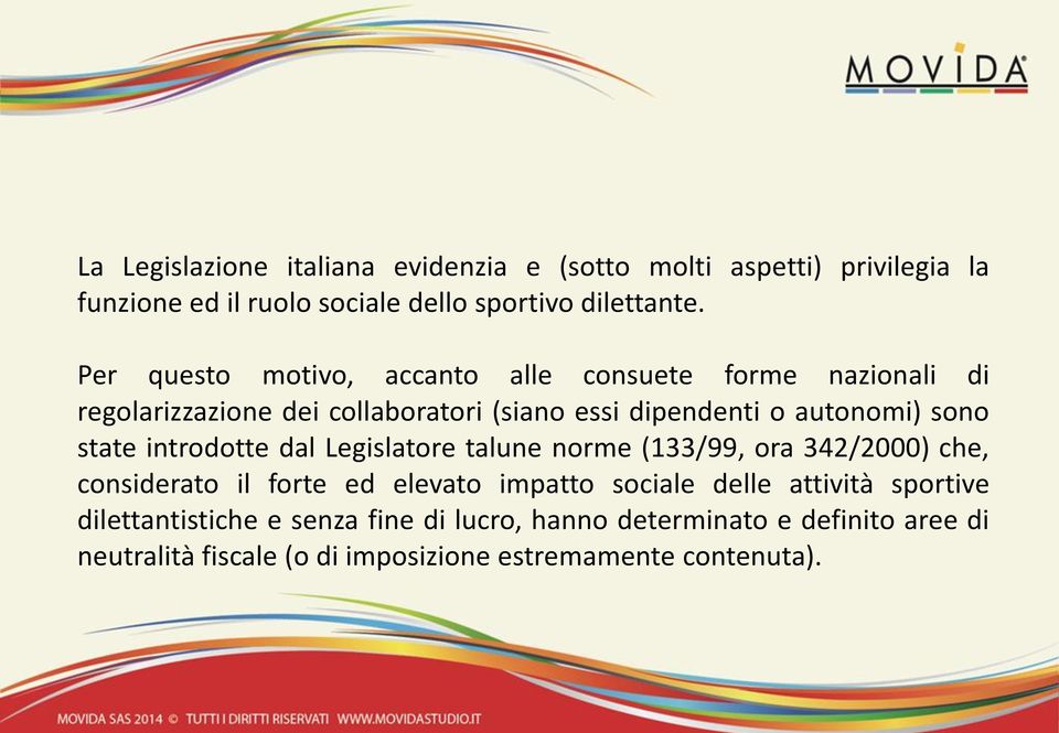 state introdotte dal Legislatore talune norme (133/99, ora 342/2000) che, considerato il forte ed elevato impatto sociale delle attività