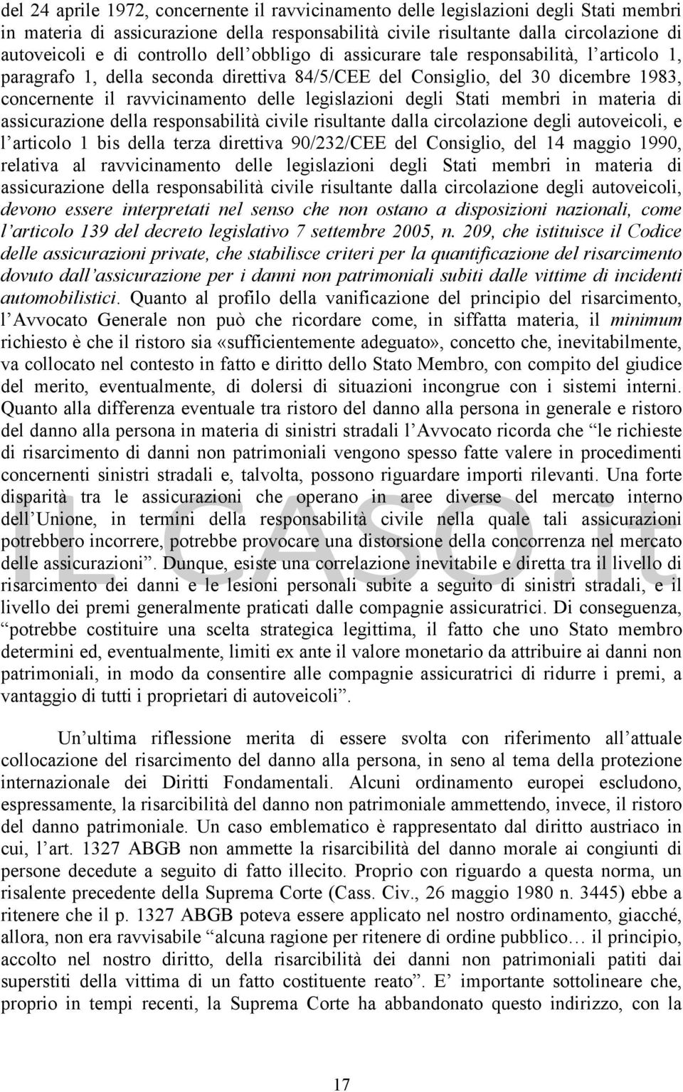 legislazioni degli Stati membri in materia di assicurazione della responsabilità civile risultante dalla circolazione degli autoveicoli, e l articolo 1 bis della terza direttiva 90/232/CEE del