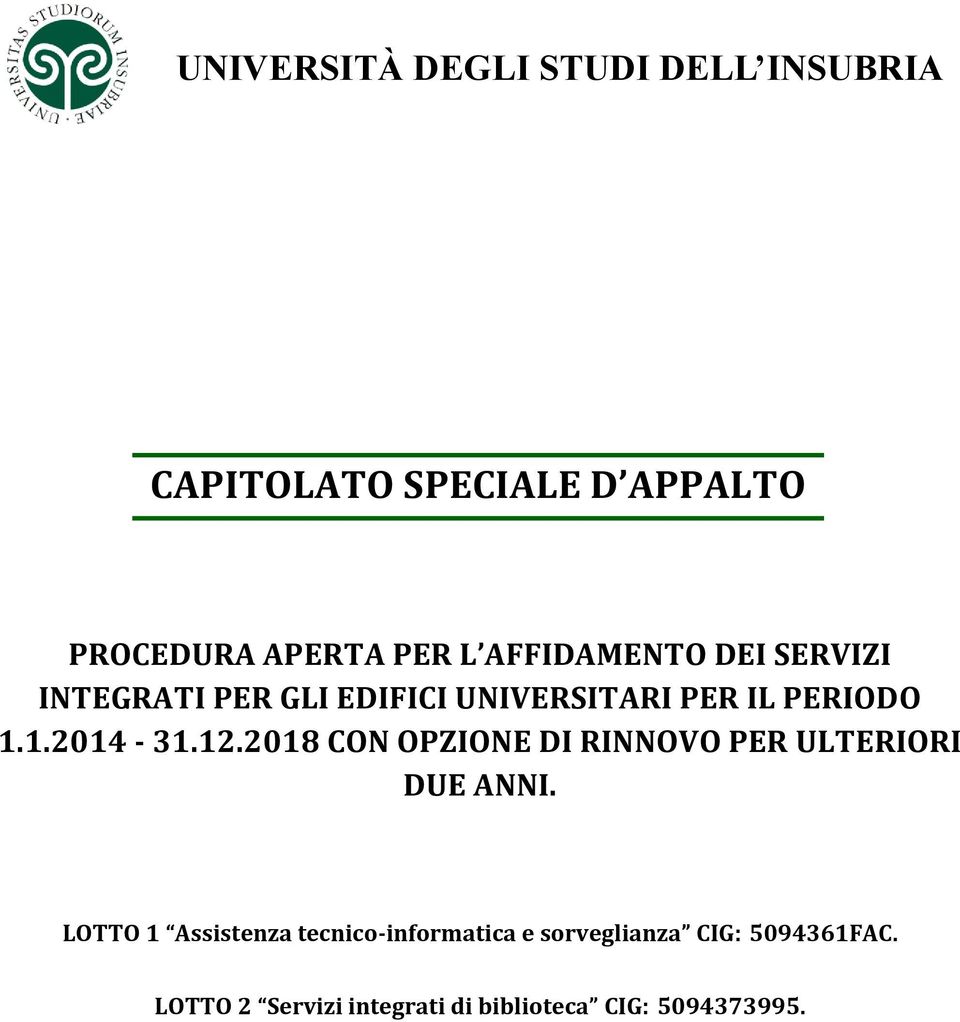 12.2018 CON OPZIONE DI RINNOVO PER ULTERIORI DUE ANNI.