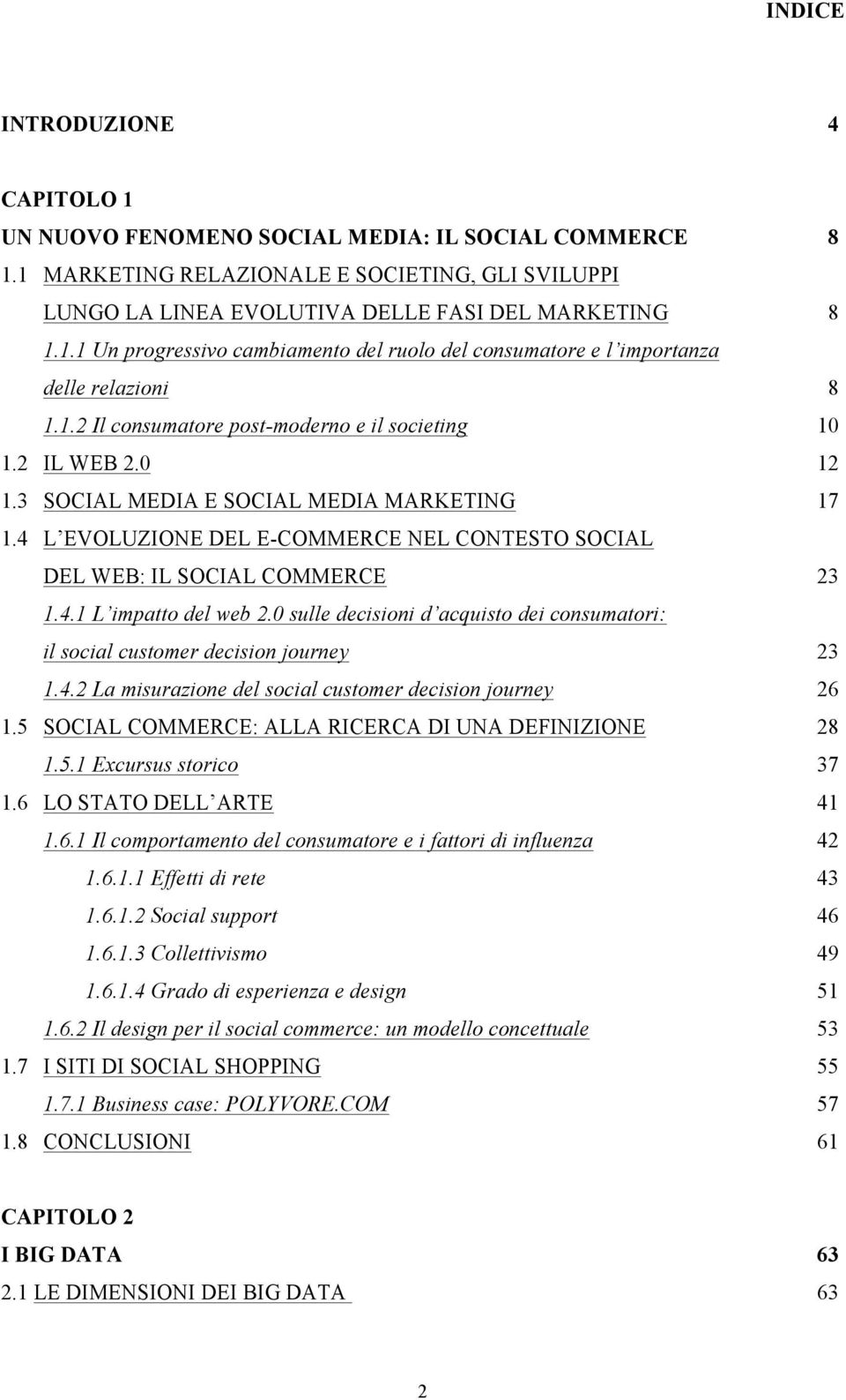 0 sulle decisioni d acquisto dei consumatori: il social customer decision journey 23 1.4.2 La misurazione del social customer decision journey 26 1.