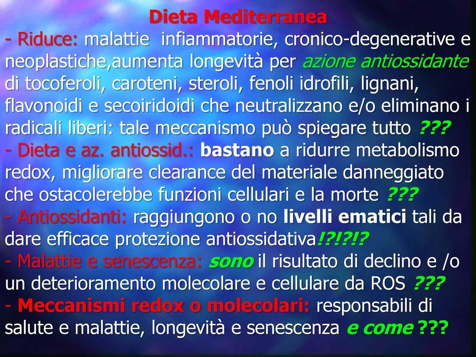 : bastano a ridurre metabolismo redox, migliorare clearance del materiale danneggiato che ostacolerebbe funzioni cellulari e la morte?