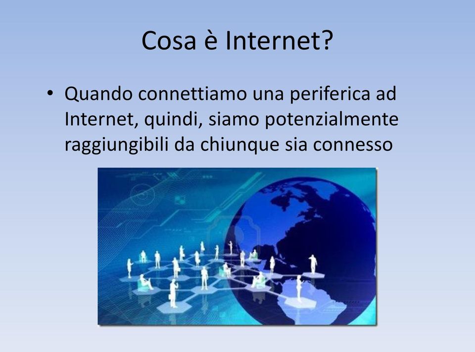 periferica ad Internet, quindi,