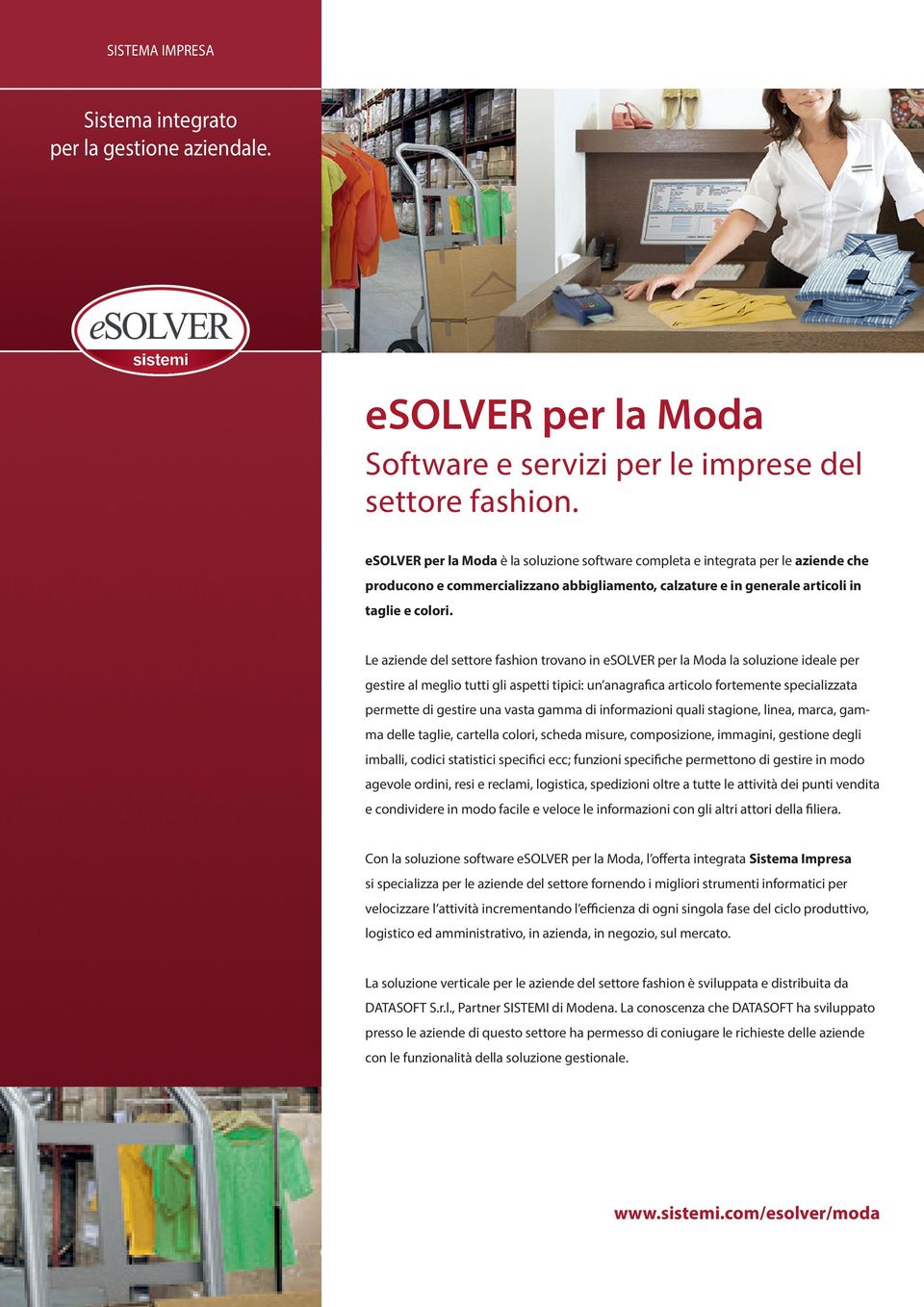 Le aziende del settore fashion trovano in esolver per la Moda la soluzione ideale per gestire al meglio tutti gli aspetti tipici: un anagrafica articolo fortemente specializzata permette di gestire