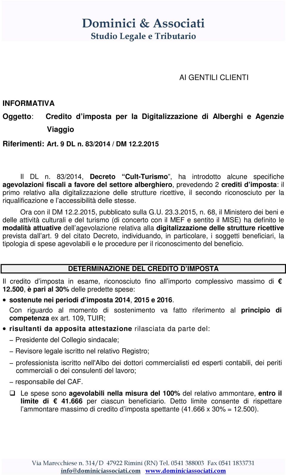 strutture ricettive, il secondo riconosciuto per la riqualificazione e l accessibilità delle stesse. Ora con il DM 12.2.2015, pubblicato sulla G.U. 23.3.2015, n.