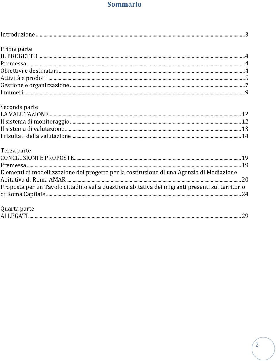 .. 14 Terza parte CONCLUSIONI E PROPOSTE... 19 Premessa.