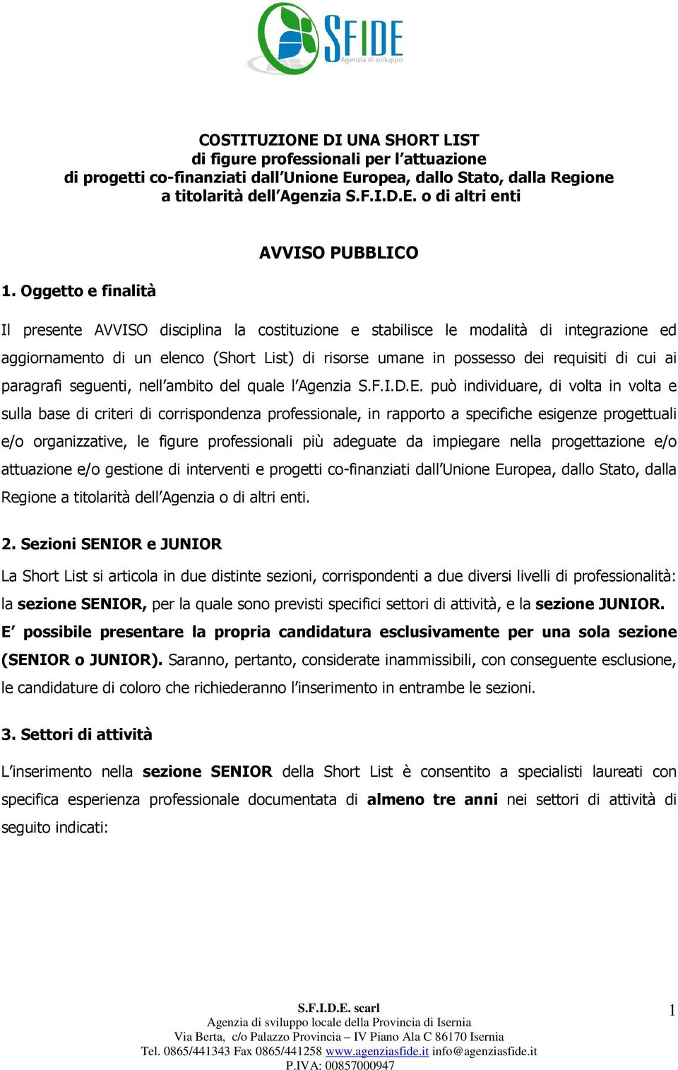 ai paragrafi seguenti, nell ambito del quale l Agenzia S.F.I.D.E.