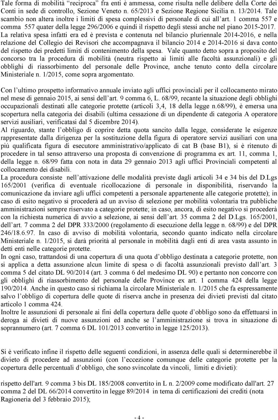 1 comma 557 e comma 557 quater della legge 296/2006 e quindi il rispetto degli stessi anche nel piano 2015-2017.