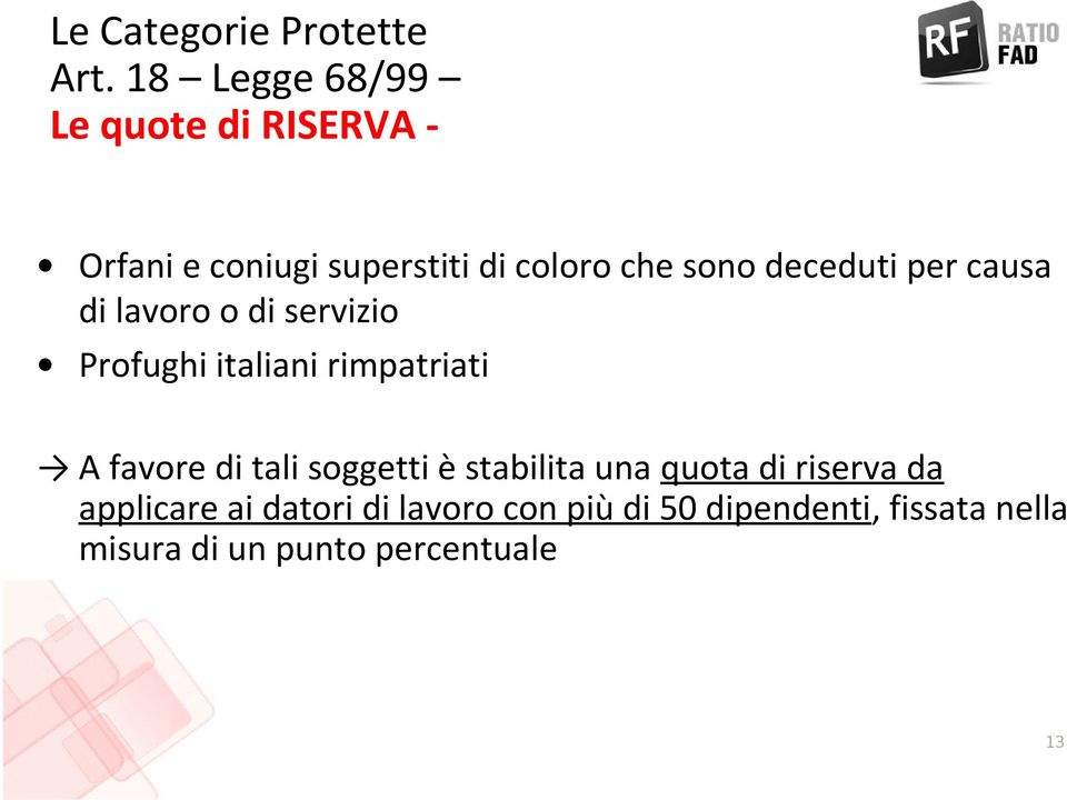 deceduti per causa di lavoro o di servizio Profughi italiani rimpatriati A favore di