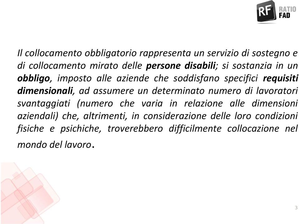 determinato numero di lavoratori svantaggiati (numero che varia in relazione alle dimensioni aziendali) che,