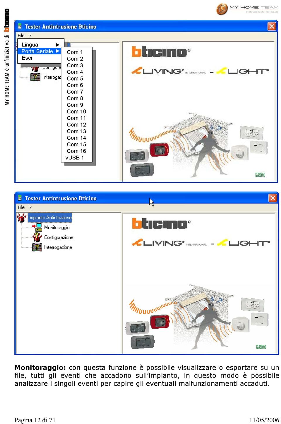 vusb 1 vusb 1 Monitoraggio: con questa funzione è possibile visualizzare o esportare su un file, tutti gli eventi che accadono