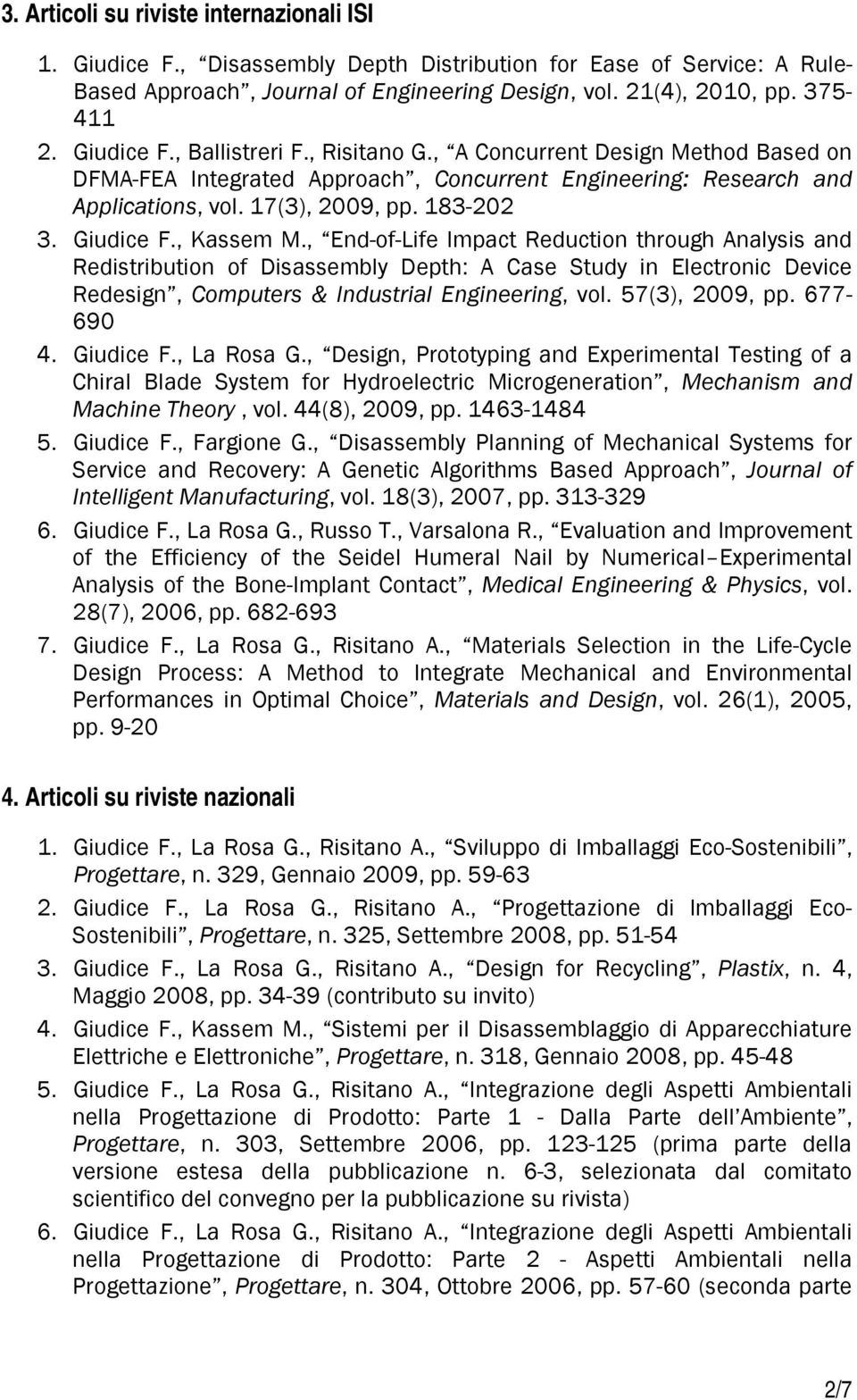 Giudice F., Kassem M., End-of-Life Impact Reduction through Analysis and Redistribution of Disassembly Depth: A Case Study in Electronic Device Redesign, Computers & Industrial Engineering, vol.