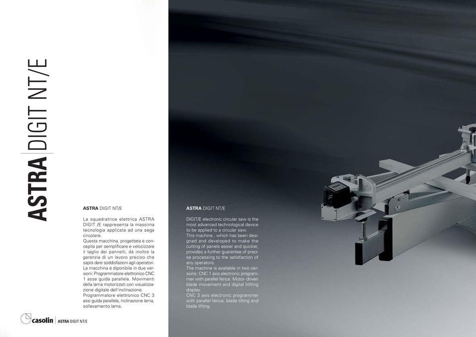 La macchina è diponibile in due versioni: Programmatore elettronico CNC 1 asse guida parallela. Movimenti della lama motorizzati con visualizzazione digitale dell inclinazione.