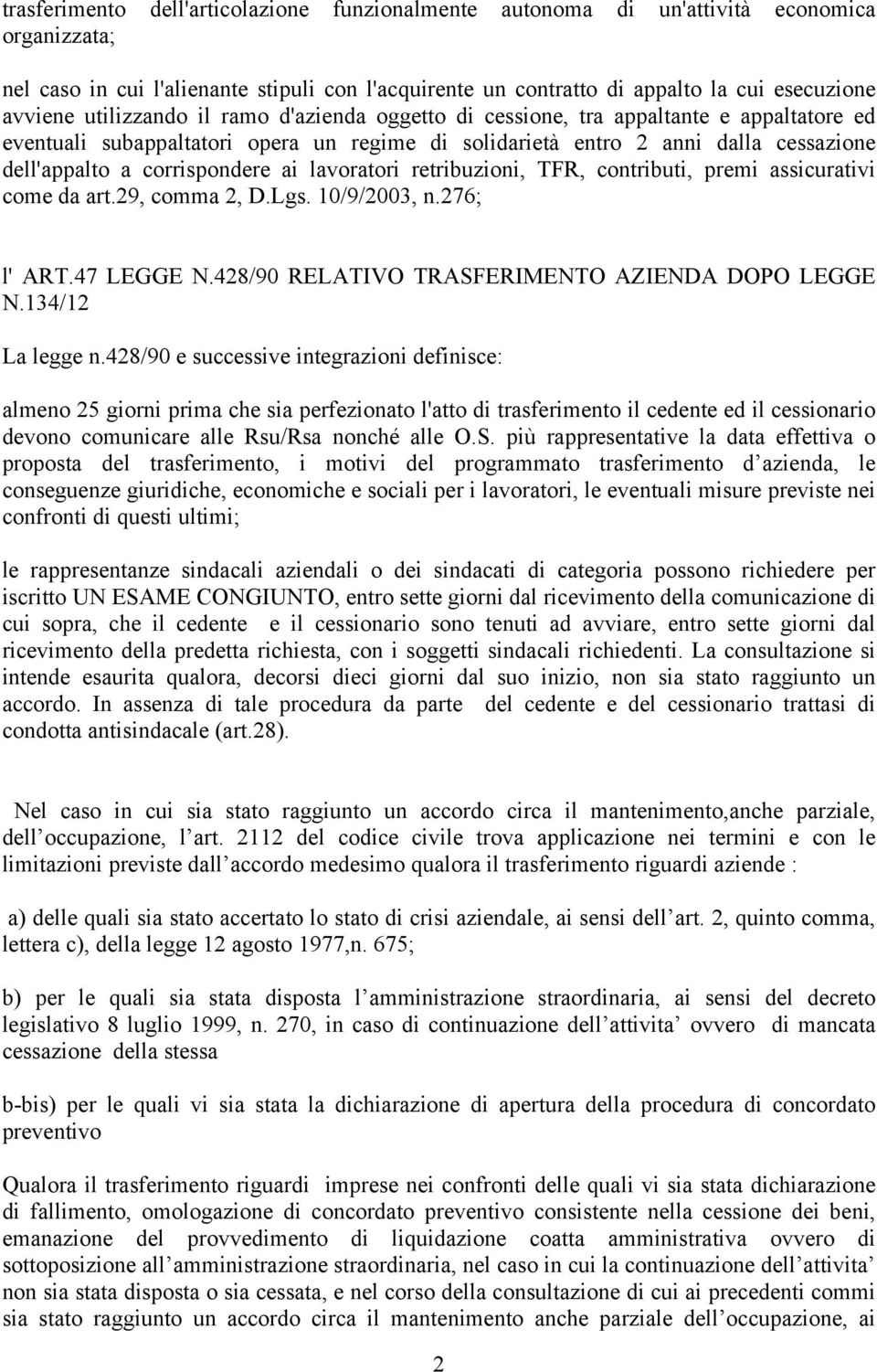 ai lavoratori retribuzioni, TFR, contributi, premi assicurativi come da art.29, comma 2, D.Lgs. 10/9/2003, n.276; l' ART.47 LEGGE N.428/90 RELATIVO TRASFERIMENTO AZIENDA DOPO LEGGE N.