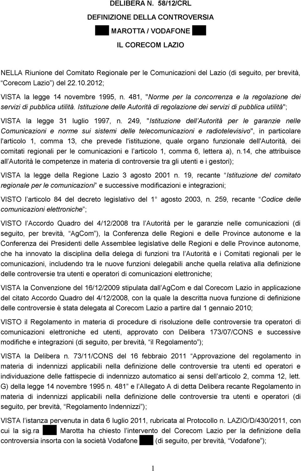 22.10.2012; VISTA la legge 14 novembre 1995, n. 481, "Norme per la concorrenza e la regolazione dei servizi di pubblica utilità.