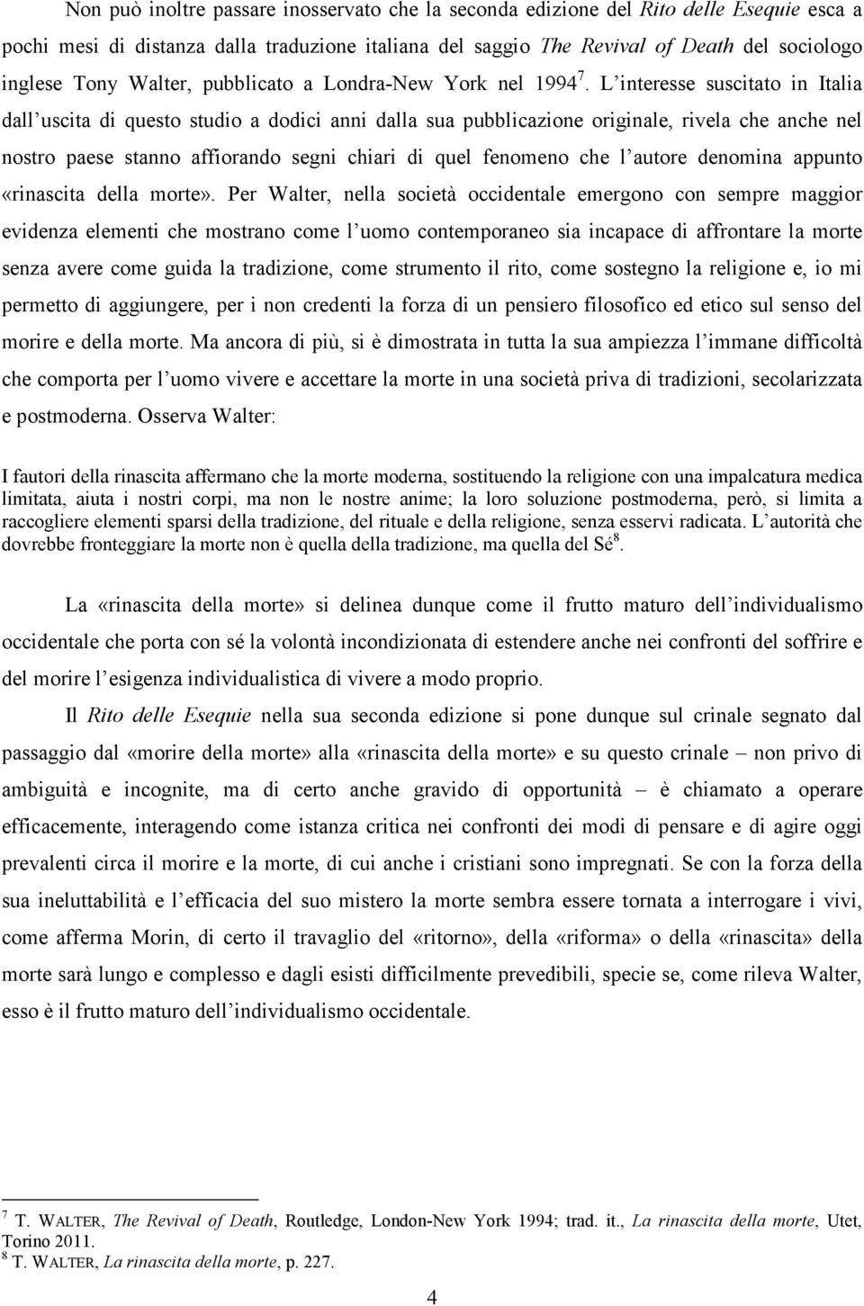 L interesse suscitato in Italia dall uscita di questo studio a dodici anni dalla sua pubblicazione originale, rivela che anche nel nostro paese stanno affiorando segni chiari di quel fenomeno che l