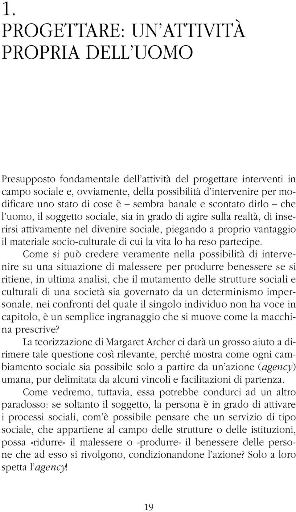 socio-culturale di cui la vita lo ha reso partecipe.