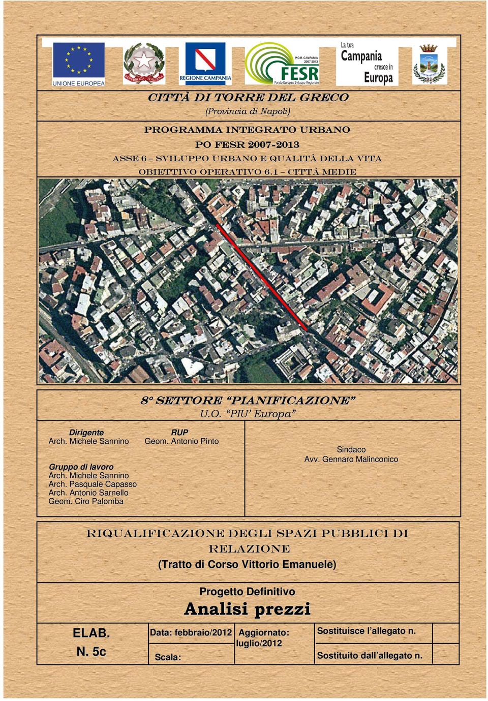 Antonio Sarnello Geom. Ciro Palomba RUP Geom. Antonio Pinto Sindaco Avv. Gennaro Malinconico Riqualificazione degli spazi pubblici di relazione () ELAB.