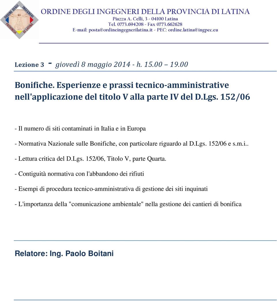 152/06 - Il numero di siti contaminati in Italia e in Europa - Normativa Nazionale sulle Bonifiche, con particolare riguardo al D.Lgs. 152/06 e s.m.i.. - Lettura critica del D.