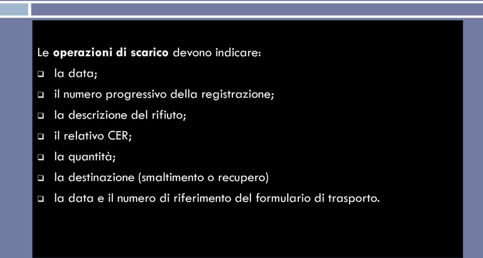 relativo CER; la quantità; la destinazione (smaltimento o