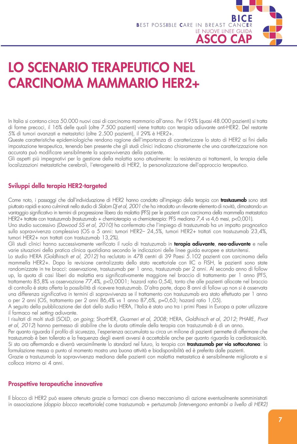 pazienti), il 29% è HER2+.