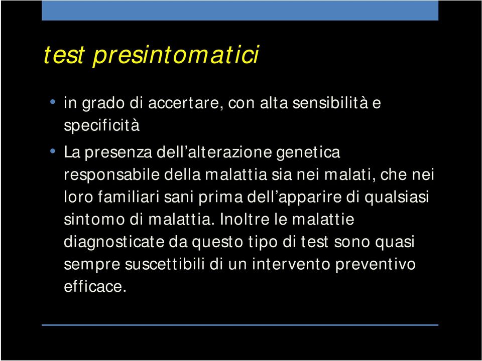 familiari sani prima dell apparire di qualsiasi sintomo di malattia.