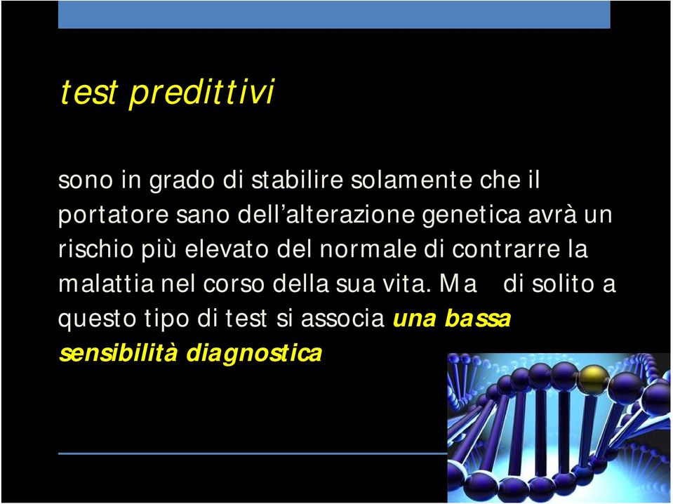 elevato del normale di contrarre la malattia nel corso della sua