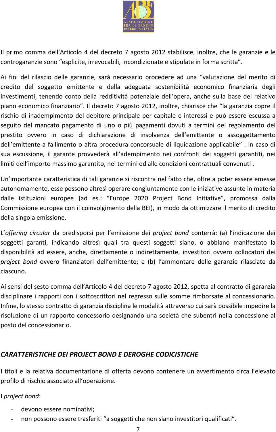 tenendo conto della redditività potenziale dell opera, anche sulla base del relativo piano economico finanziario.