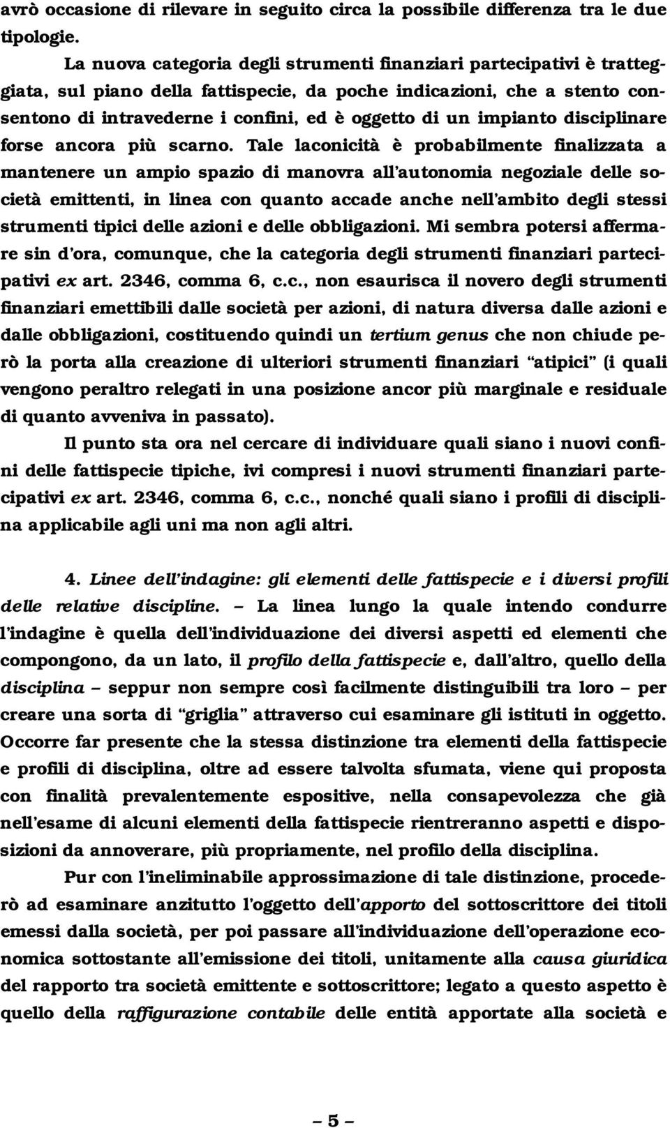 impianto disciplinare forse ancora più scarno.