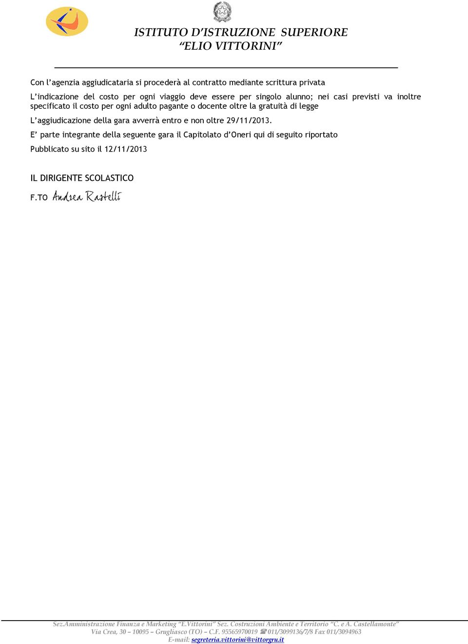 docente oltre la gratuità di legge L aggiudicazione della gara avverrà entro e non oltre 29/11/2013.