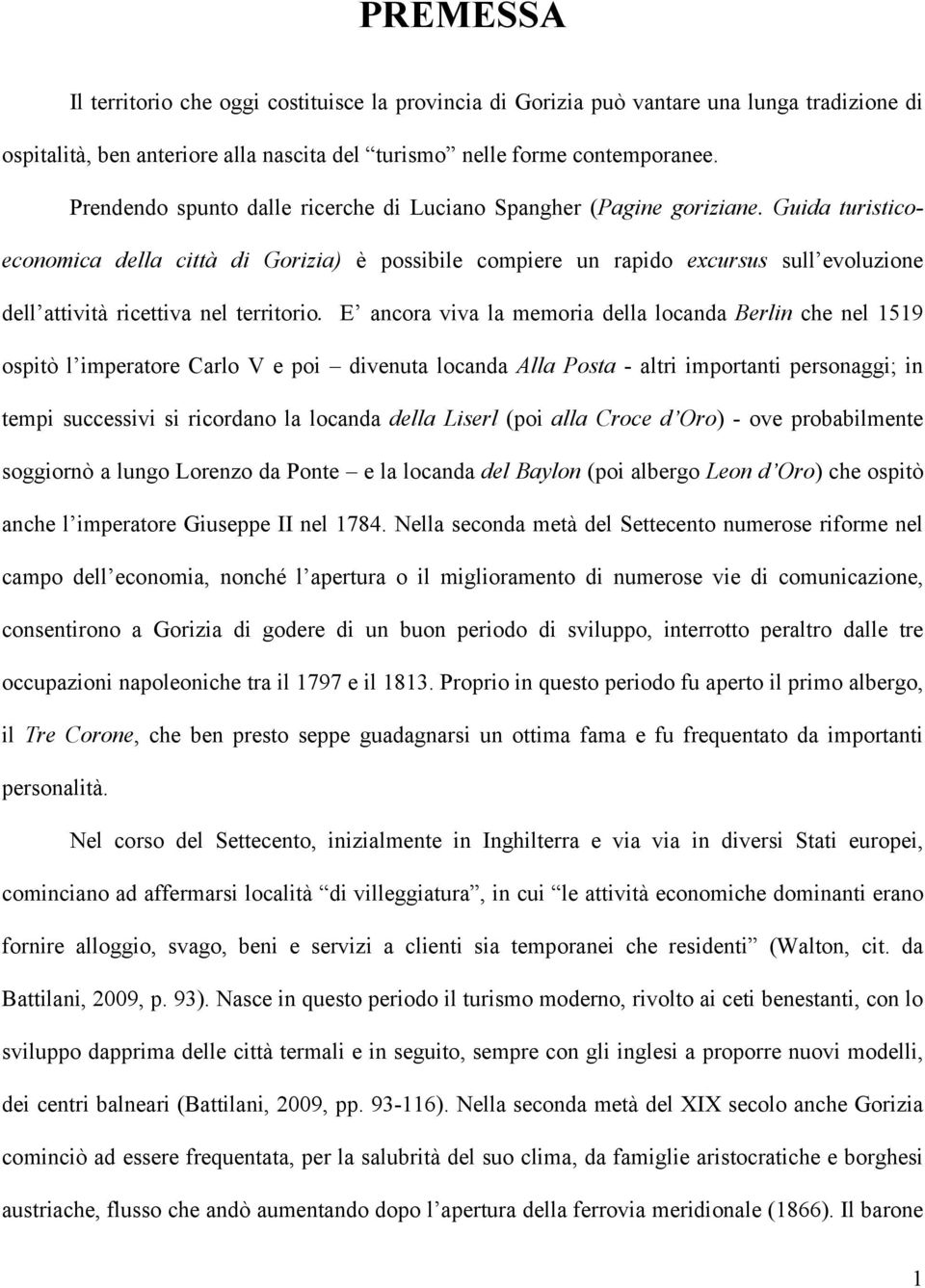 Guida turisticoeconomica della città di Gorizia) è possibile compiere un rapido excursus sull evoluzione dell attività ricettiva nel territorio.