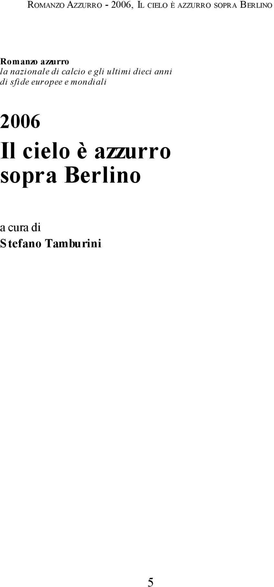 europee e mondiali 2006 Il cielo è