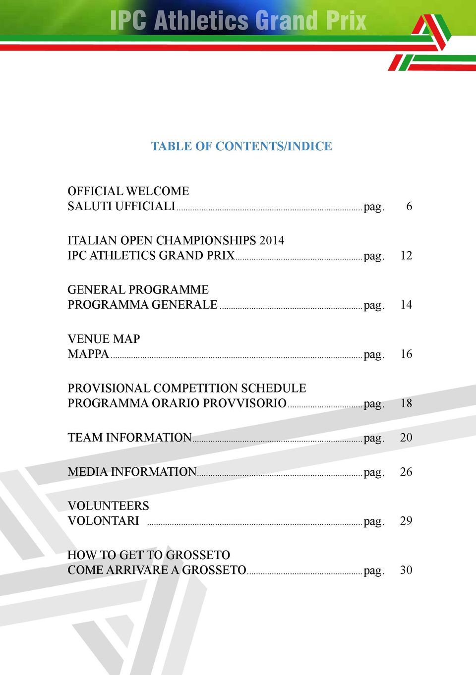 ..pag. 16 provisional competition schedule programma orario provvisorio...pag. 18 team information...pag. 20 media information.