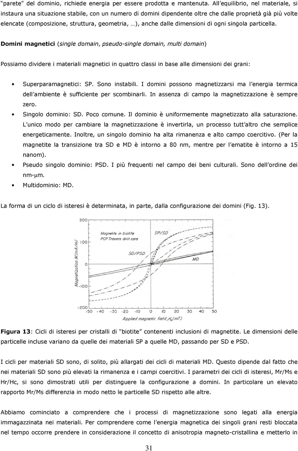 dalle dimensioni di ogni singola particella.