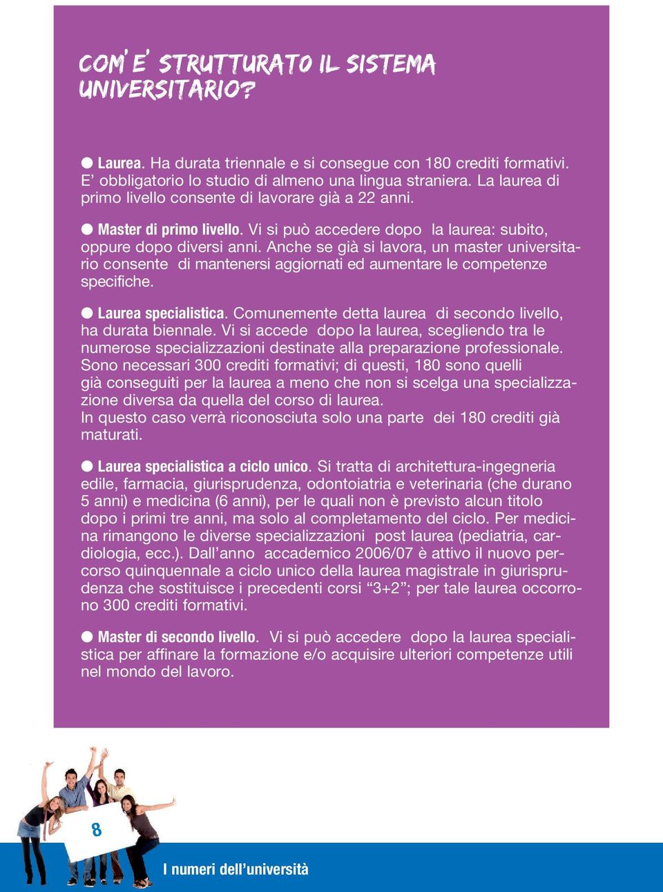 Anche se già si lavora, un master universitario consente di mantenersi aggiornati ed aumentare le competenze specifiche. Laurea specialistica.