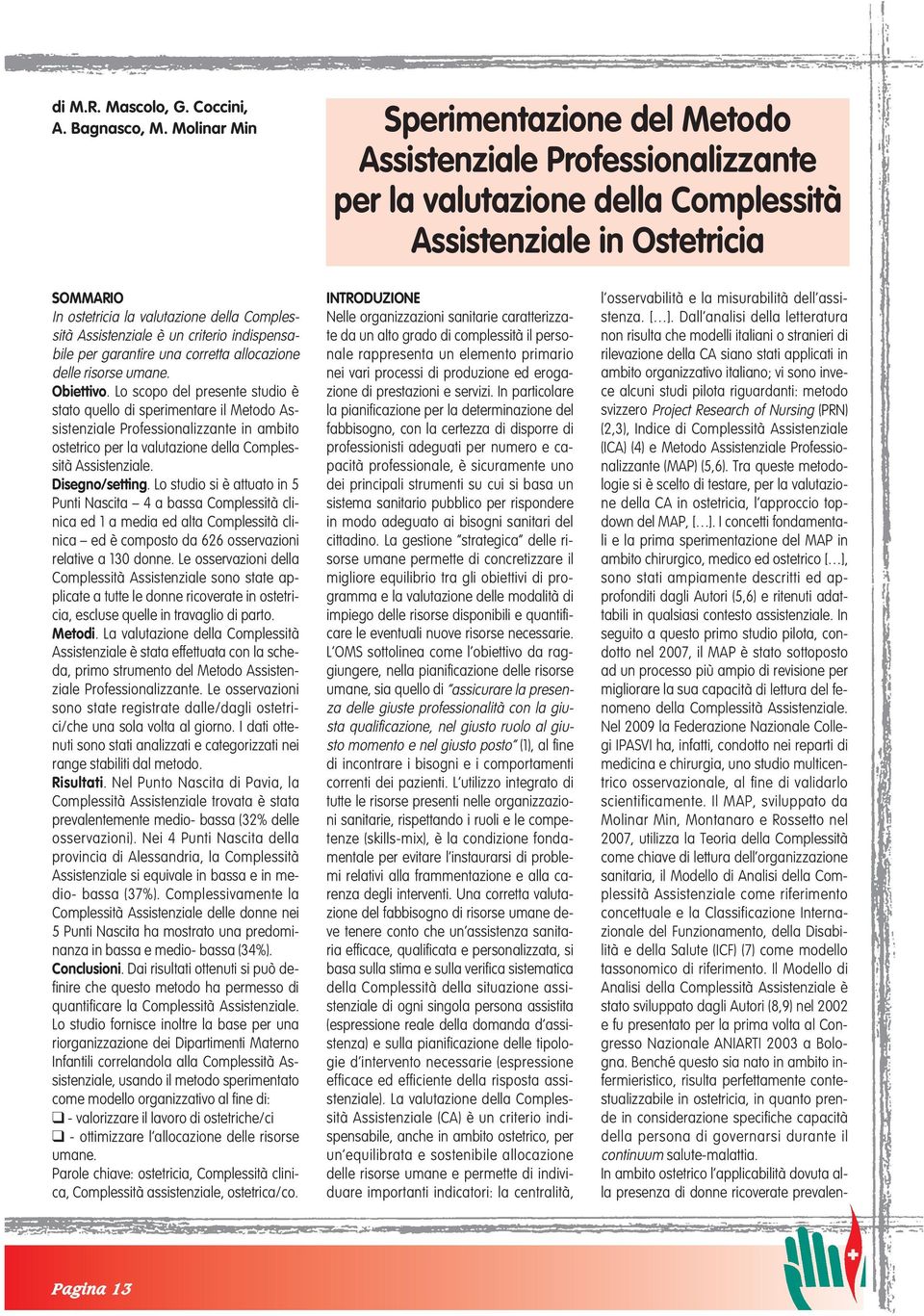 Assistenziale è un criterio indispensabile per garantire una corretta allocazione delle risorse umane. Obiettivo.