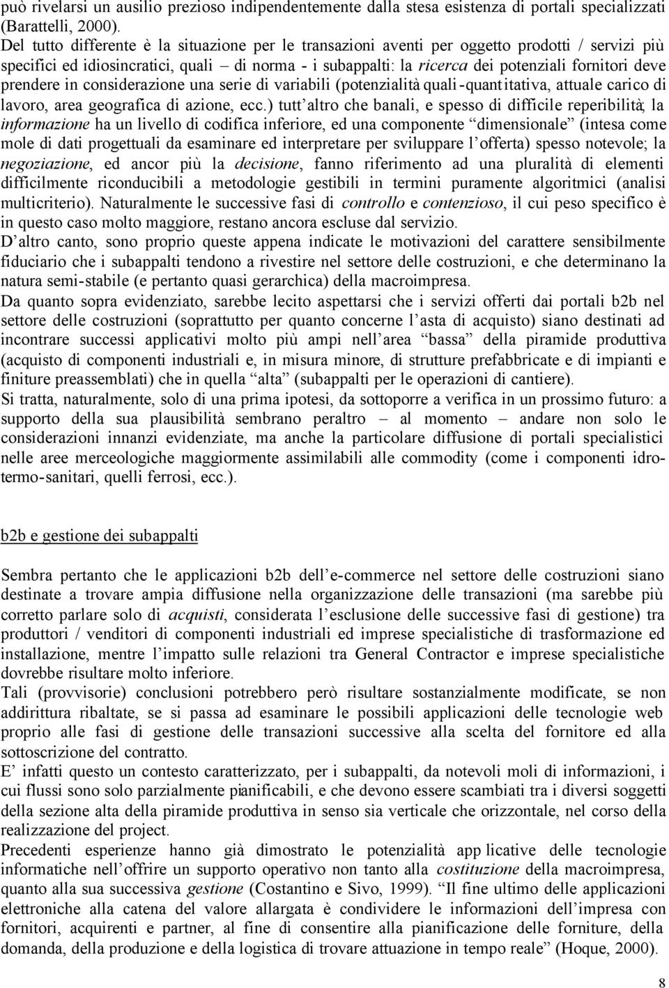 prendere in considerazione una serie di variabili (potenzialità quali-quantitativa, attuale carico di lavoro, area geografica di azione, ecc.