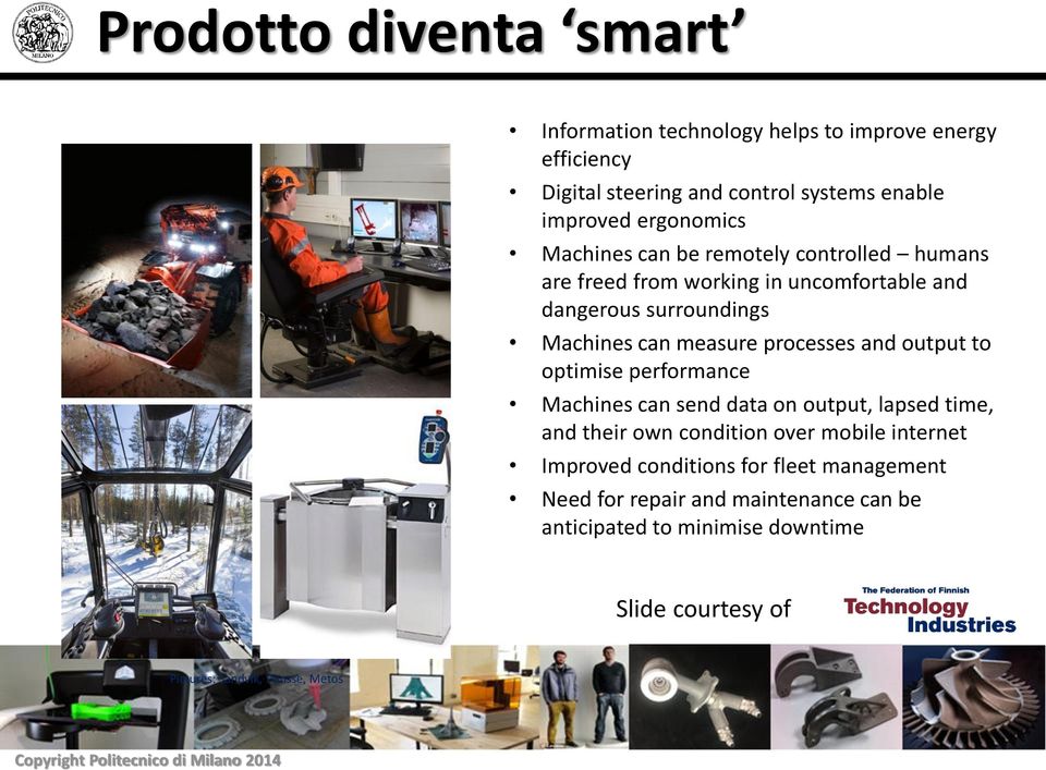 processes and output to optimise performance Machines can send data on output, lapsed time, and their own condition over mobile internet