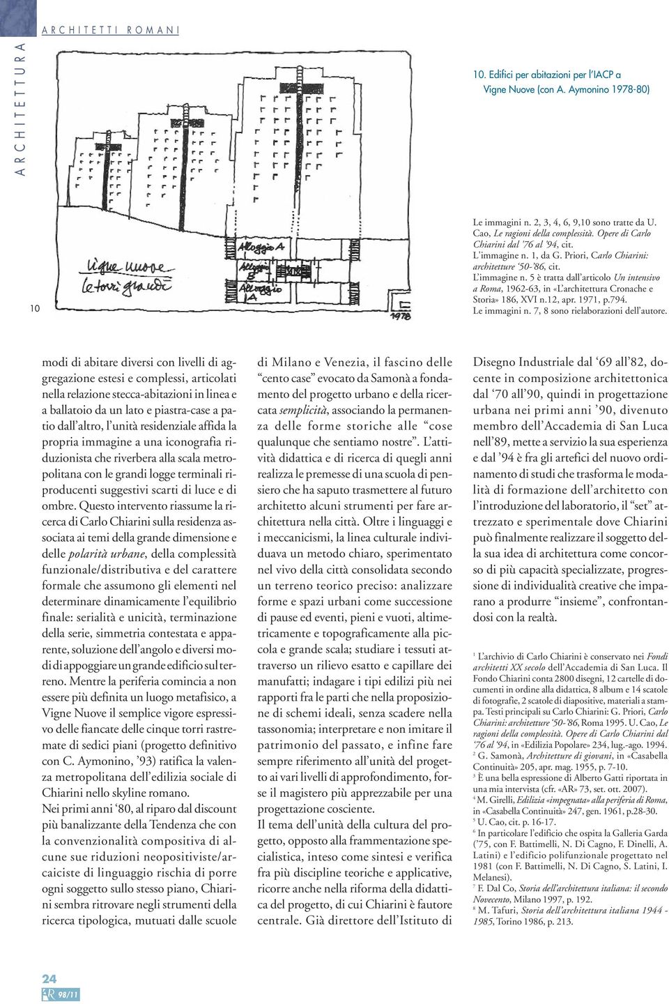 5 è tratta dall articolo Un intensivo a Roma, 1962-63, in «L architettura Cronache e Storia» 186, XVI n.12, apr. 1971, p.794. Le immagini n. 7, 8 sono rielaborazioni dell autore.