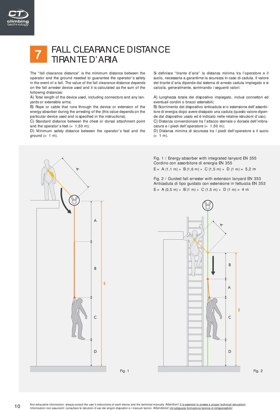 and any lanyards or extensible arms; B) Rope or cable that runs through the device or extension of the energy absorber during the arresting of the (this value depends on the particular device used