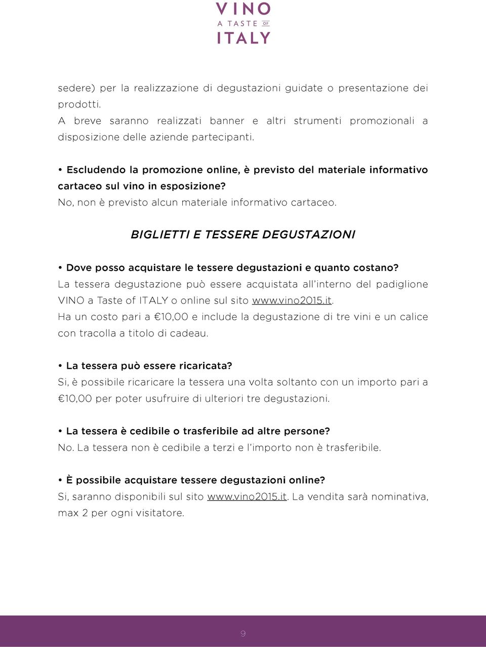 BIGLIETTI E TESSERE DEGUSTAZIONI Dove posso acquistare le tessere degustazioni e quanto costano?