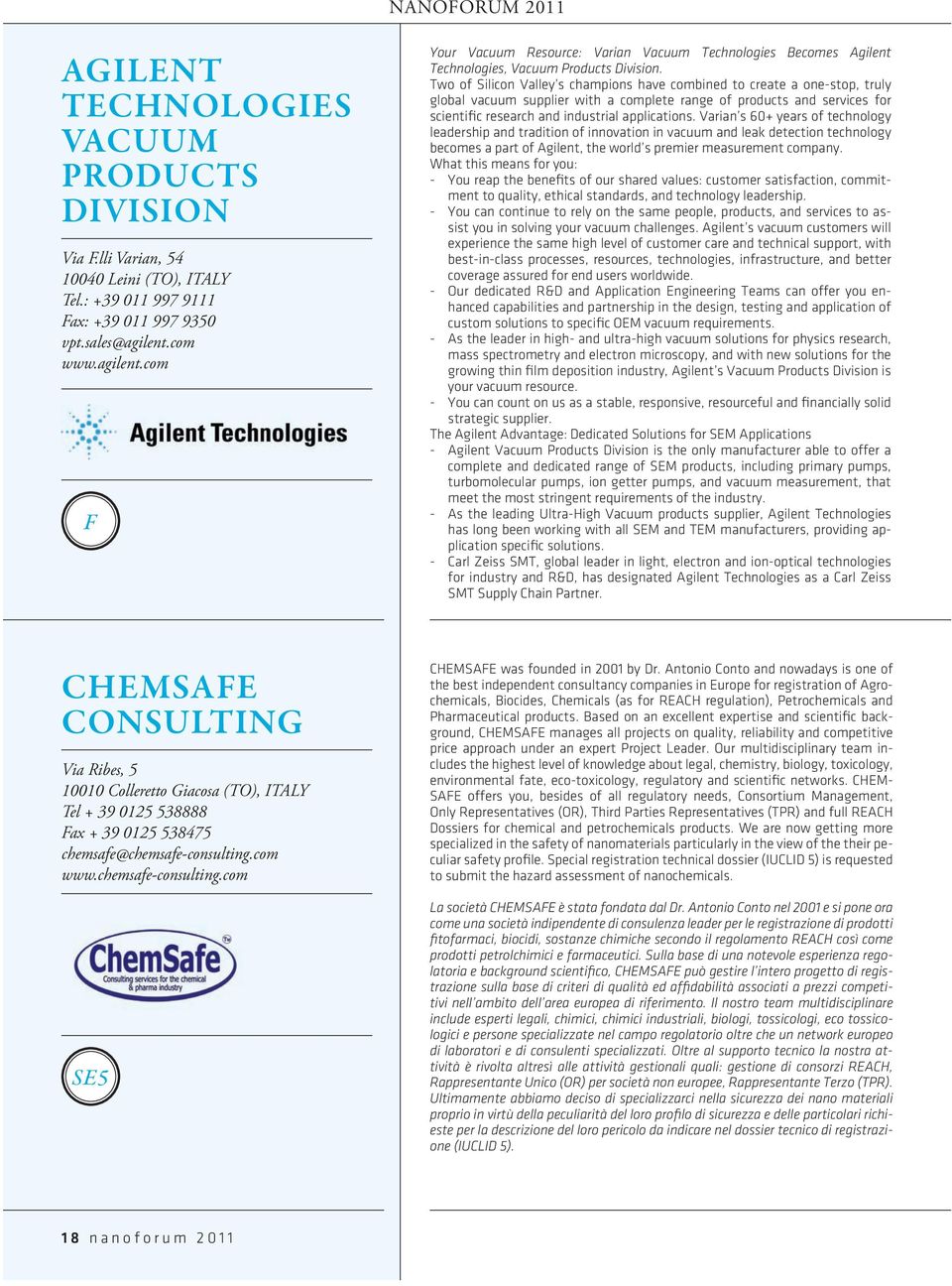 Two of Silicon Valley s champions have combined to create a one-stop, truly global vacuum supplier with a complete range of products and services for scientific research and industrial applications.