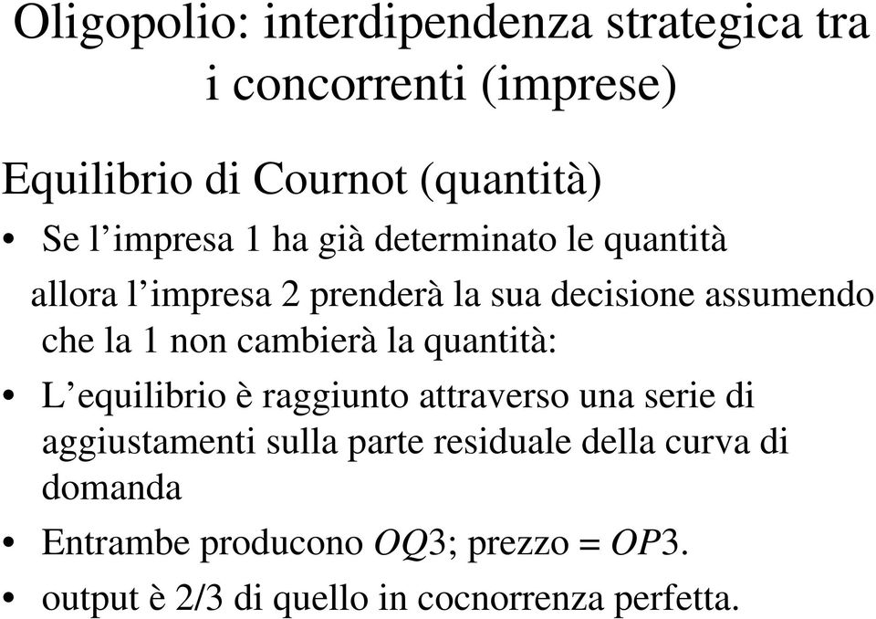 non cambierà la quantità: L equilibrio è raggiunto attraverso una serie di aggiustamenti sulla parte