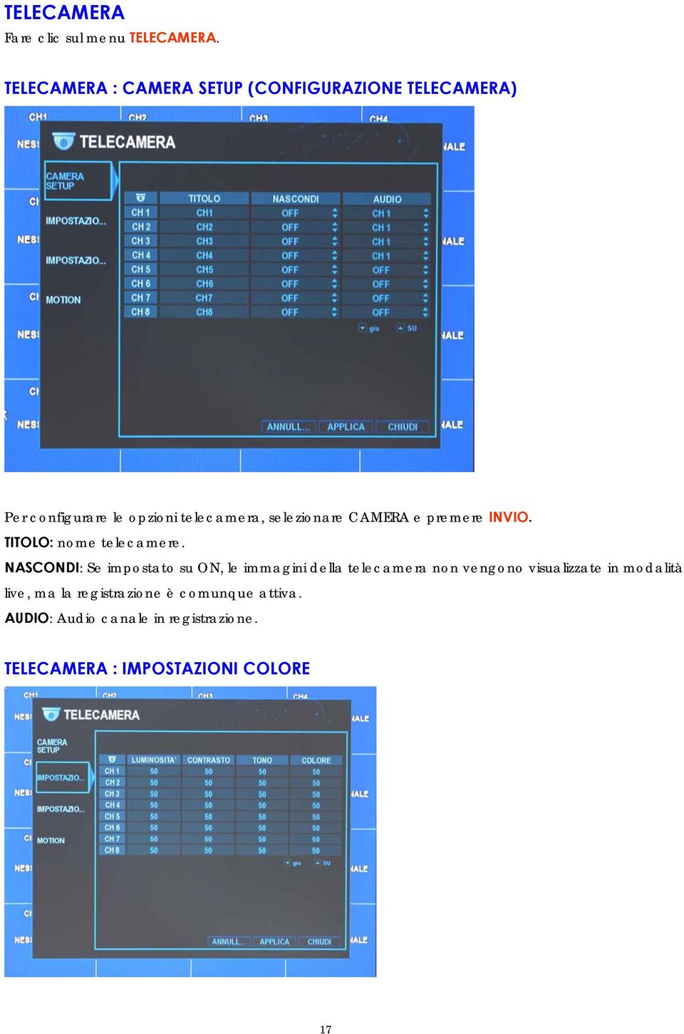 selezionare CAMERA e premere INVIO. TITOLO: nome telecamere.