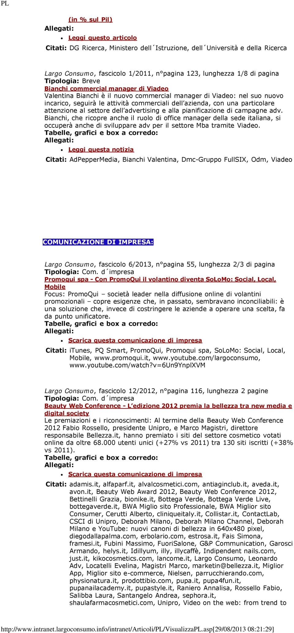 alla pianificazione di campagne adv. Bianchi, che ricopre anche il ruolo di office manager della sede italiana, si occuperà anche di sviluppare adv per il settore Mba tramite Viadeo.