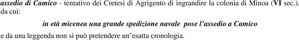 da cui: in età micenea una grande spedizione navale pose l