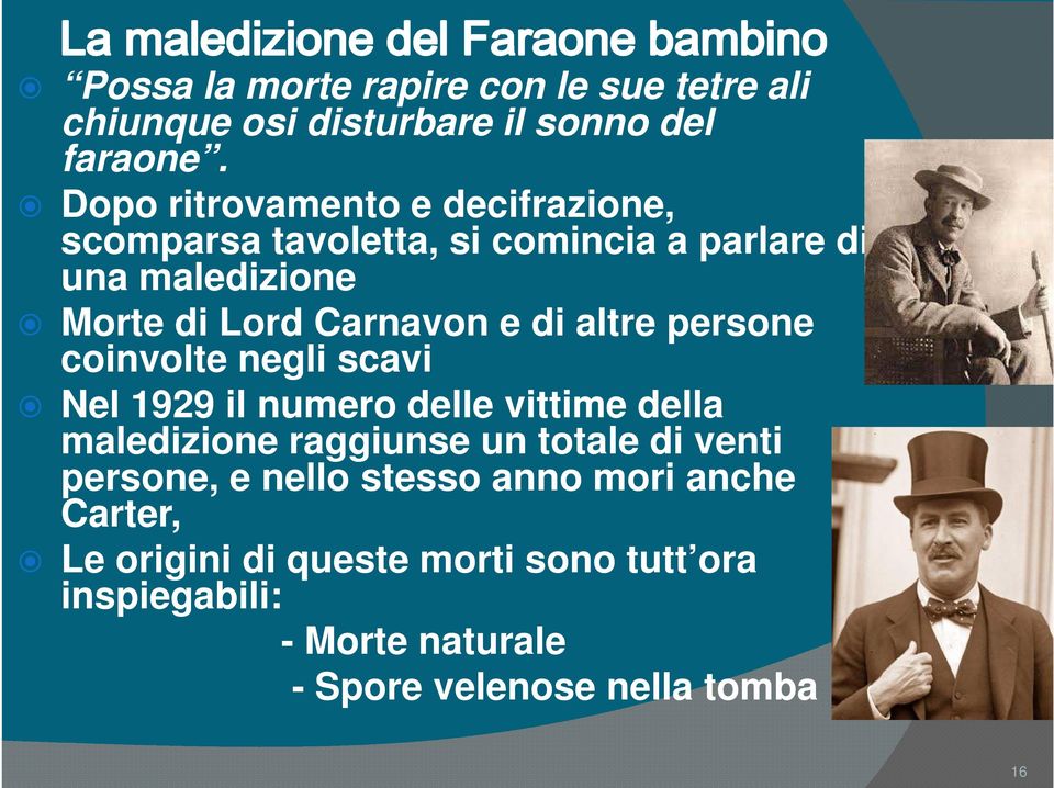 e di altre persone coinvolte negli scavi Nel 1929 il numero delle vittime della maledizione raggiunse un totale di