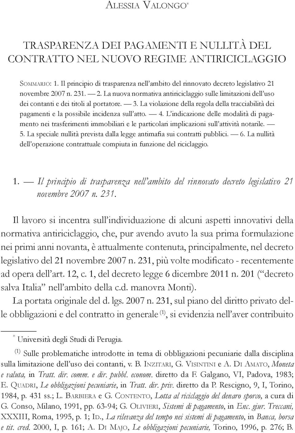 3. La violazione della regola della tracciabilità dei pagamenti e la possibile incidenza sull atto. 4.