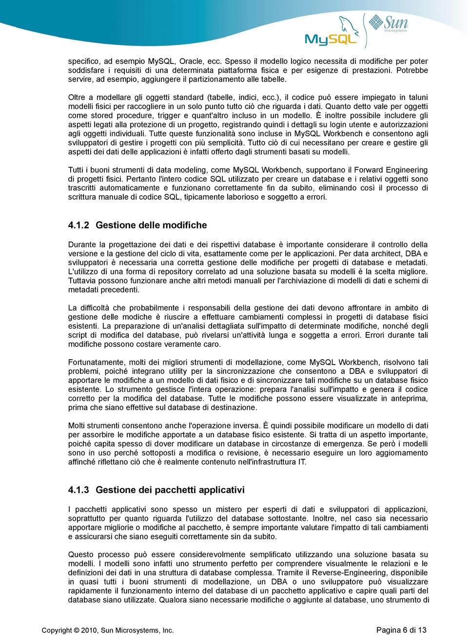 ), il codice può essere impiegato in taluni modelli fisici per raccogliere in un solo punto tutto ciò che riguarda i dati.