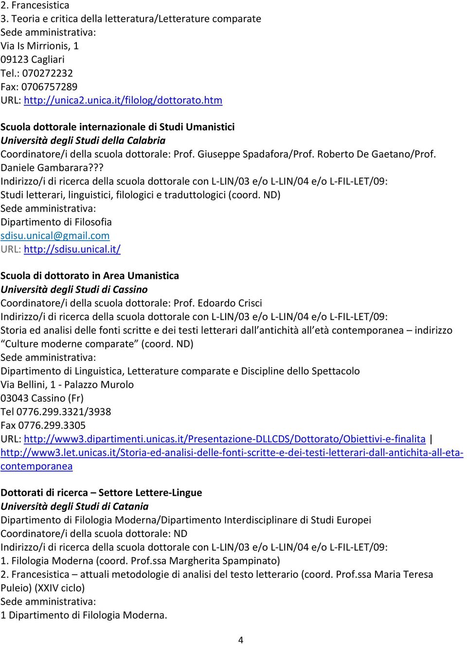 Daniele Gambarara??? Studi letterari, linguistici, filologici e traduttologici (coord. ND) Dipartimento di Filosofia sdisu.unical@